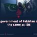 The government of Pakistan is engaging in actions similar to those of ISIS