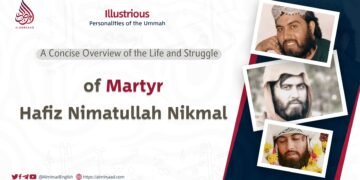 A Concise Overview of the Life and Struggle of Martyr Hafiz Nimatullah Nikmal