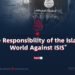 “The Responsibility of the Islamic World Against ISIS”