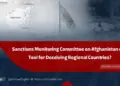 Sanctions Monitoring Committee on Afghanistan or a Tool for Deceiving Regional Countries?