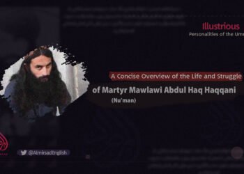 A Concise Overview of the Life and Struggle of Martyr Mawlawi Abdul Haq Haqqani (Nu’man)