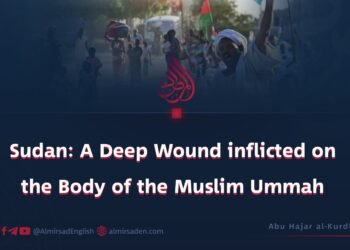 Sudan: A Deep Wound inflicted on the Body of the Muslim Ummah