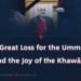 A Great Loss for the Ummah and the Joy of the Khawārij