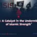 “ISIS: A Catalyst in the Undermining of Islamic Strength”