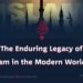 “The Enduring Legacy of Islam in the Modern World”