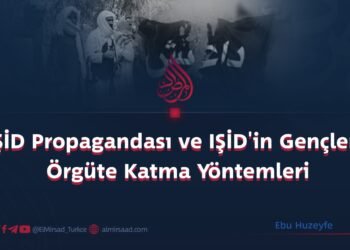 IŞİD Propagandası ve IŞİD’in Gençleri Örgüte Katma Yöntemleri