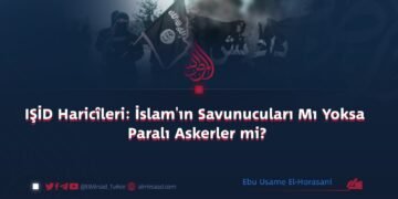 IŞİD Haricîleri: İslam’ın Savunucuları Mı Yoksa Paralı Askerler mi?