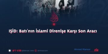 IŞİD: Batı’nın İslami Direnişe Karşı Son Aracı