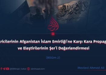 IŞİD Haricilerinin Afganistan İslam Emirliği’ne Karşı Kara Propagandası ve Eleştirilerinin Şer’i Değerlendirmesi     Bölüm 2