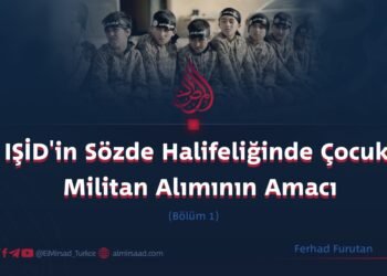 IŞİD’in Sözde Halifeliğinde Çocuk Militan Alımının Amacı  Bölüm 1