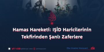 Hamas Hareketi: IŞİD Haricilerinin Tekfirinden Şanlı Zaferlere
