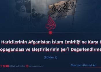 IŞİD Haricilerinin Afganistan İslam Emirliği’ne Karşı Kara Propagandası ve Eleştirilerinin Şer’i Değerlendirmesi      Bölüm 5
