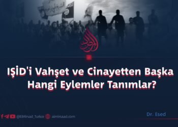 IŞİD’i Vahşet ve Cinayetten Başka Hangi Eylemler Tanımlar?