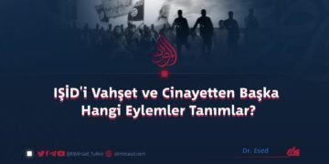 IŞİD’i Vahşet ve Cinayetten Başka Hangi Eylemler Tanımlar?