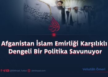 Afganistan İslam Emirliği Karşılıklı Dengeli Bir Politika Savunuyor