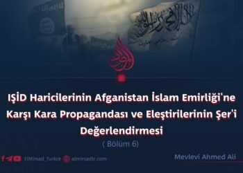 IŞİD Haricilerinin Afganistan İslam Emirliği’ne Karşı Kara Propagandası ve Eleştirilerinin Şer’i Değerlendirmesi       Bölüm 6   