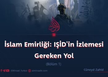 “İslam Emirliği: IŞİD’in İzlemesi Gereken Yol”  Bölüm 1