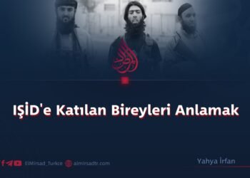 IŞİD’e Katılan Bireyleri Anlamak