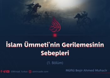 İslam Ümmeti’nin Gerilemesinin Sebepleri 1. Bölüm