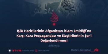 IŞİD Haricilerinin Afganistan İslam Emirliği’ne Karşı Kara Propagandası ve Eleştirilerinin Şer’i Değerlendirmesi Bölüm 8