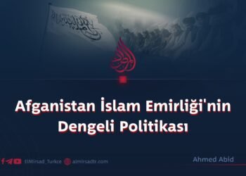 Afganistan İslam Emirliği’nin Dengeli Politikası