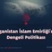 Afganistan İslam Emirliği’nin Dengeli Politikası