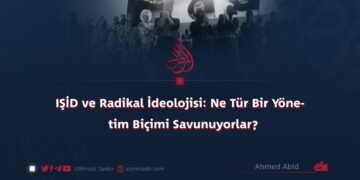 IŞİD ve Radikal İdeolojisi: Ne Tür Bir Yönetim Biçimi Savunuyorlar?