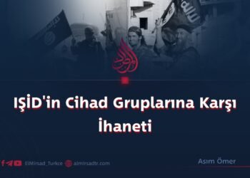 IŞİD’in Cihad Gruplarına Karşı İhaneti