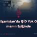 Afganistan’da IŞİD Yok Olmanın Eşiğinde