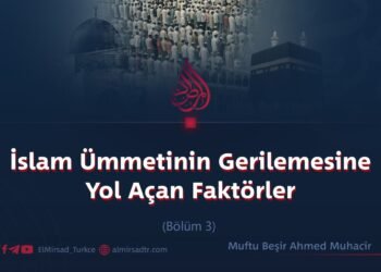 İslam Ümmetinin Gerilemesine Yol Açan Faktörler  Bölüm 3