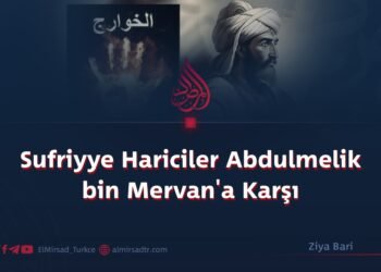 Sufriyye Hariciler Abdulmelik bin Mervan’a Karşı