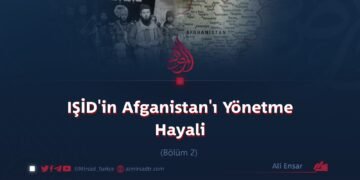 IŞİD’in Afganistan’ı Yönetme Hayali Bölüm 2