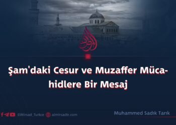Şam’daki Cesur ve Muzaffer Mücahidlere Bir Mesaj