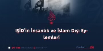 IŞİD’in İnsanlık ve İslam Dışı Eylemleri