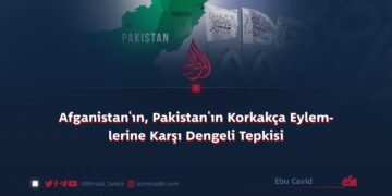 Afganistan’ın, Pakistan’ın Korkakça Eylemlerine Karşı Dengeli Tepkisi