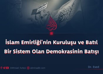 İslam Emirliği’nin Kuruluşu ve Batıl Bir Sistem Olan Demokrasinin Batışı