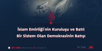 İslam Emirliği’nin Kuruluşu ve Batıl Bir Sistem Olan Demokrasinin Batışı