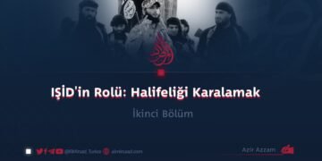 IŞİD’in Rolü: Halifeliği Karalamak İkinci Bölüm