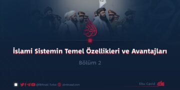 İslami Sistemin Temel Özellikleri ve Avantajları Bölüm 2