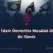 IŞİD: İslam Ümmetine Musallat Olmuş Bir Tümör