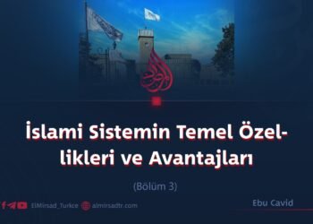 İslami Sistemin Temel Özellikleri ve Avantajları  Bölüm 3