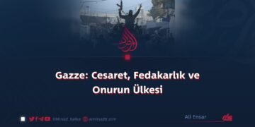 Gazze: Cesaret, Fedakarlık ve Onurun Ülkesi