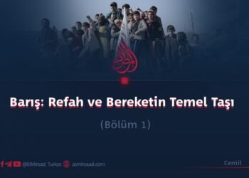 Barış: Refah ve Bereketin Temel Taşı  Bölüm 1