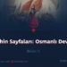 Tarihin Sayfaları: Osmanlı Devleti Bölüm 1