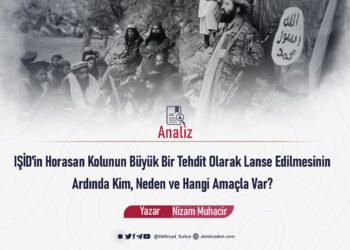 IŞİD’in Horasan Kolunun Büyük Bir Tehdit Olarak Lanse Edilmesinin Ardında Kim, Neden ve Hangi Amaçla Var?  “Analiz”