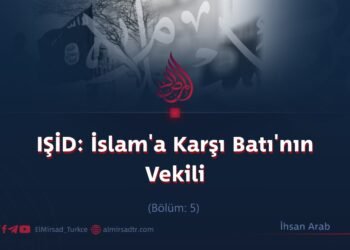 IŞİD: İslam’a Karşı Batı’nın Vekili  Bölüm: 5