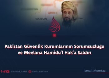 Pakistan Güvenlik Kurumlarının Sorumsuzluğu ve Mevlana Hamidu’l Hak’a Saldırı