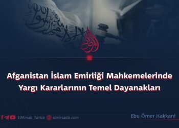 Afganistan İslam Emirliği Mahkemelerinde Yargı Kararlarının Temel Dayanakları