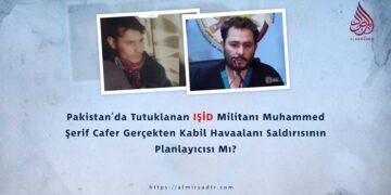 Pakistan’da Tutuklanan IŞİD Militanı Muhammed Şerif Cafer Gerçekten Kabil Havaalanı Saldırısının Planlayıcısı Mı?