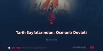 Tarih Sayfalarından: Osmanlı Devleti Bölüm 7
